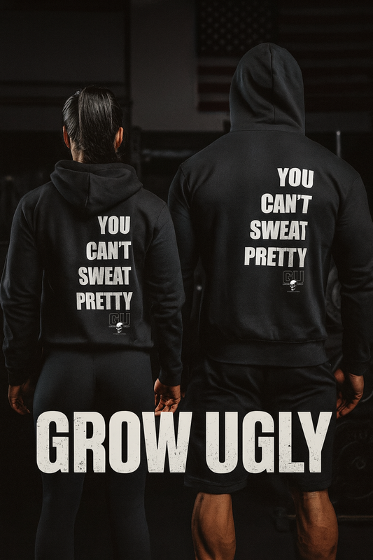 Grow Ugly Fitness Clothing - You Can't Sweat Pretty Hoodie (Black)