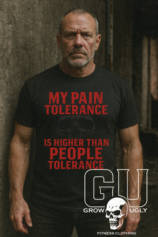 Grow Ugly Fitness Clothing - Pain Tolerance Tee