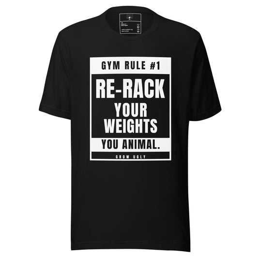 Grow Ugly Re-Rack Your Weights black t-shirt, front print reading Gym Rule #1 Re-Rack Your Weights You Animal